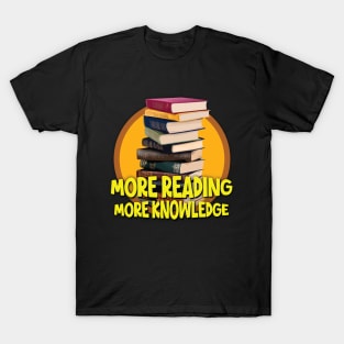 More Reading, More Knowledge T-Shirt